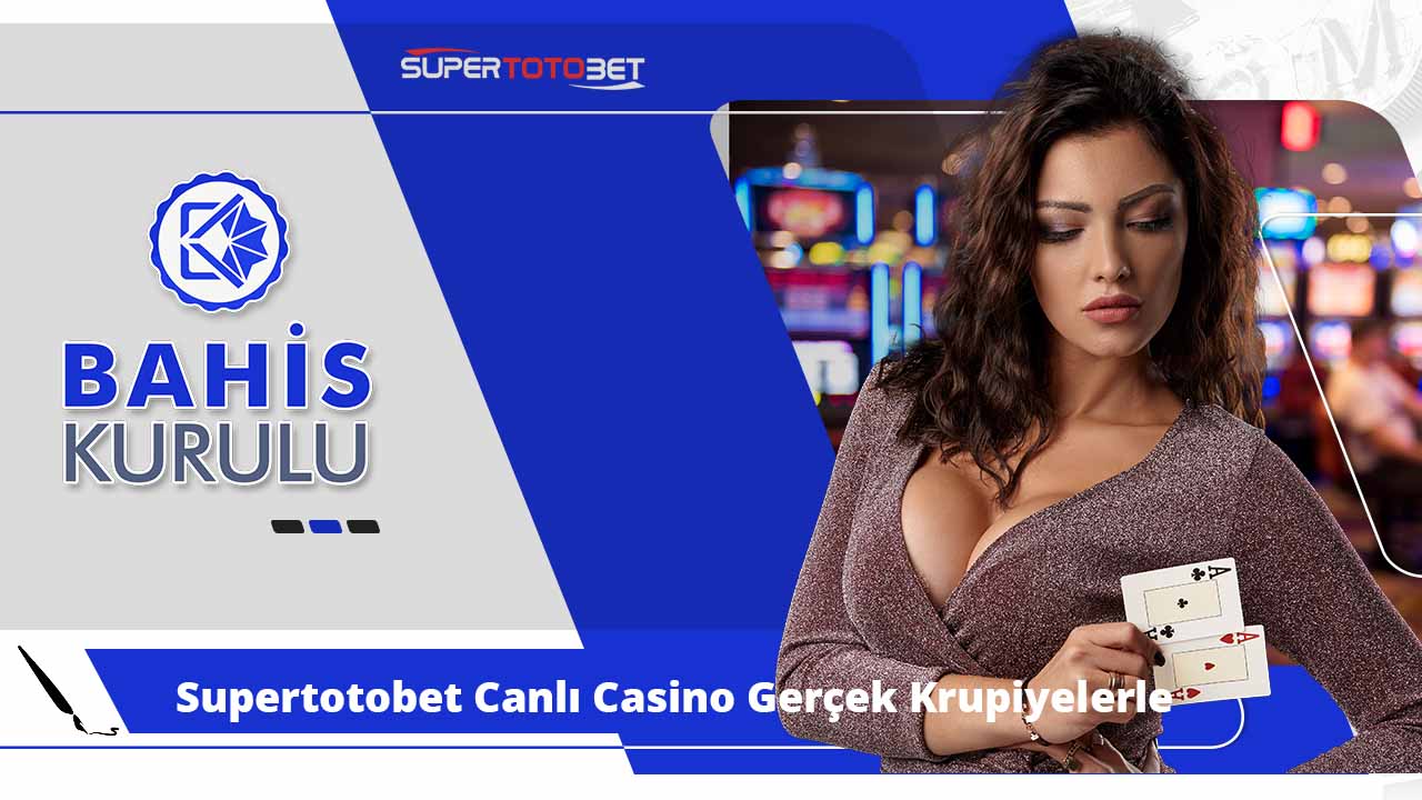 Supertotobet Canlı Casino Gerçek Krupiyelerle Heyecanı Yaşayın